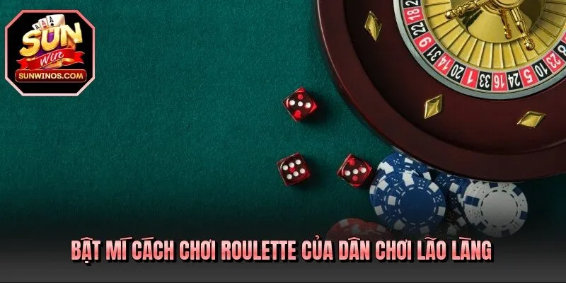 Bật mí cách chơi Roulette của dân chơi lão làng