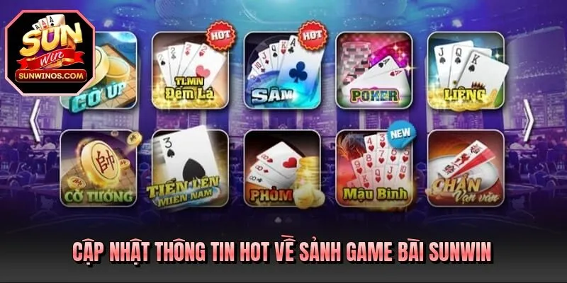 Cập nhật thông tin hot về sảnh game bài SUNWIN
