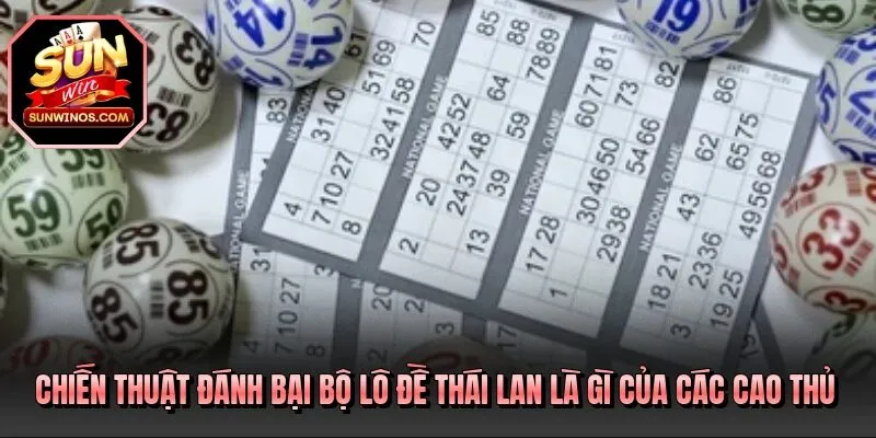 Chiến thuật đánh bại bộ lô đề Thái Lan là gì của các cao thủ