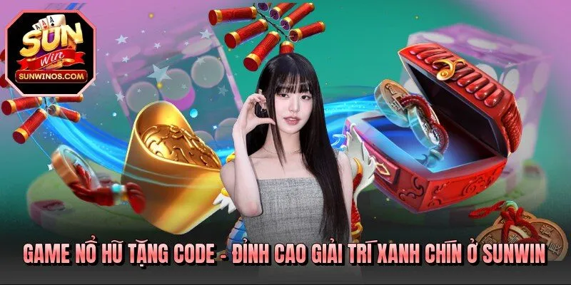 Game Nổ Hũ Tặng Code
