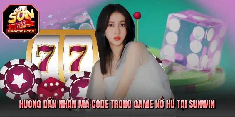 Hướng dẫn nhận mã code trong game nổ hũ tại SUNWIN