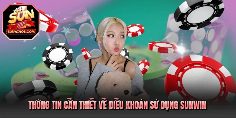 Thông tin cần thiết về điều khoản sử dụng SUNWIN