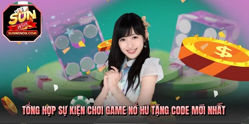 Tổng hợp sự kiện chơi game nổ hũ tặng code mới nhất