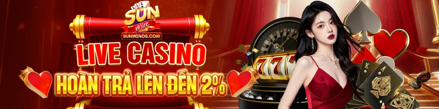 banner sunwin | live casino hoàn đến 2%