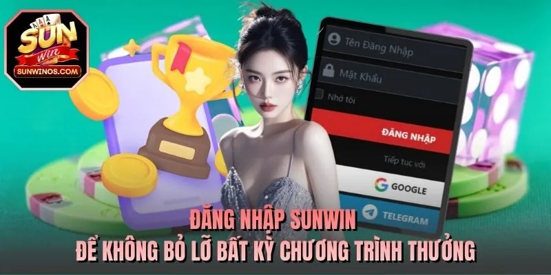 Đăng nhập SUNWIN để không bỏ lỡ bất kỳ chương trình thưởng