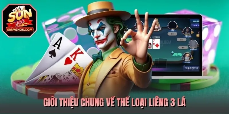 Giới thiệu chung về thể loại Liêng 3 lá