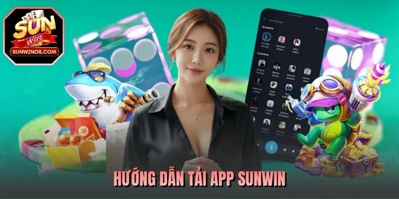 Hướng dẫn tải app SUNWIN