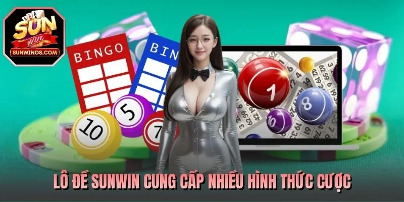 Lô đề SUNWIN cung cấp nhiều hình thức cược