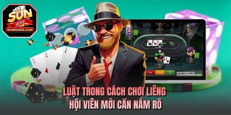Luật trong cách chơi Liêng hội viên mới cần nắm rõ
