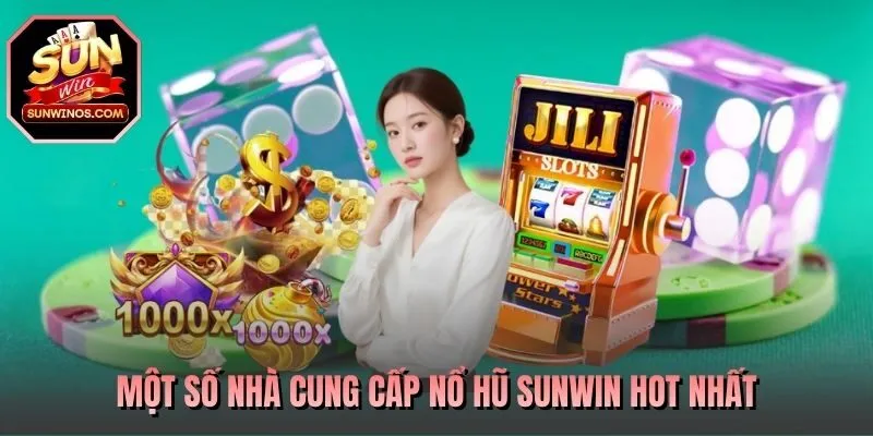 Một số nhà cung cấp nổ hũ SUNWIN hot nhất