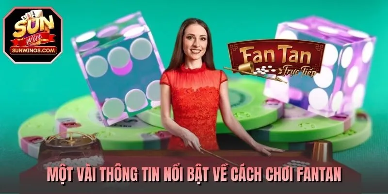 Một vài thông tin nổi bật về cách chơi Fantan