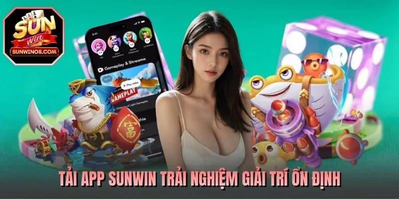 Tải app SUNWIN trải nghiệm giải trí ổn định